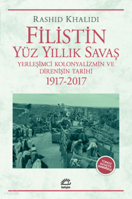 Filistin: Yüz Yıllık Savaş;Yerleşimci Kolonyalizmin ve Direnişin Tarih