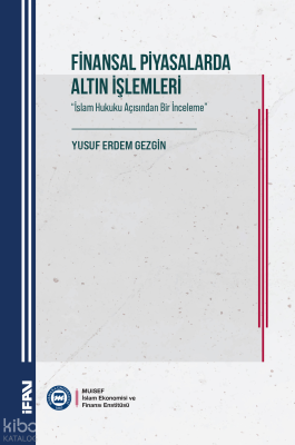 Finansal Piyasalarda Altın İşlemleri ; İslam Hukuku Açısından Bir İnceleme
