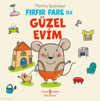 Fırfır Fare ile Güzel Evim (Ciltli) Martina Badstuber