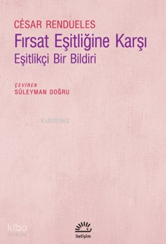 Fırsat Eşitliğine Karşı;Eşitlikçi Bir Bildiri