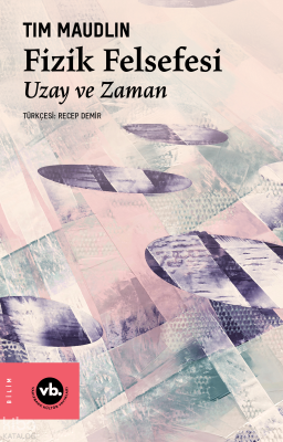 Fizik Felsefesi ;Uzay ve Zaman Tim Maudlin