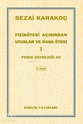 Fizikötesi Açısından Ufuklar ve Daha Ötesi 1; Perde Devrildiği An