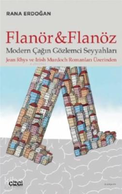 Flanör ve Flanöz; Modern Çağın Gözlemci Seyyahları (Jean Rhys ve Irİsh Murdoch Romanları Üzerinden