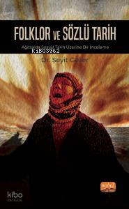 Folklor ve Sözlü Tarih;Ağıtlarda Sosyal Tarih Üzerine Bir İnceleme