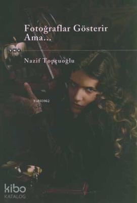 Fotoğraflar Gösterir Ama... Nazif Topçuoğlu