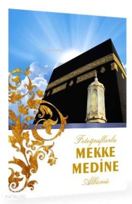 Fotoğraflarla Mekke Medine Albümü