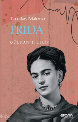 Frida; Tutku, Felaketler