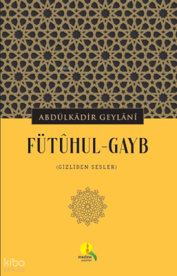 Fütûhul-Gayb;Gizliden Sesler Abdülkadir Geylani