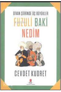 Fuzuli Baki Nedim Cevdet Kudret