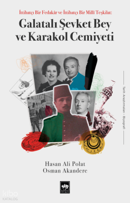 Galatalı Şevket Bey ve Karakol Cemiyeti;İttihatçı Bir Fedakar ve İttihatçı Bir Millî Teşkilat