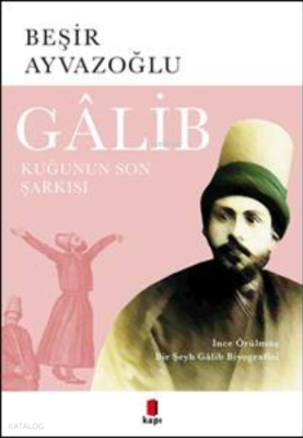 Galib Kuğunun Son Şarkısı Beşir Ayvazoğlu