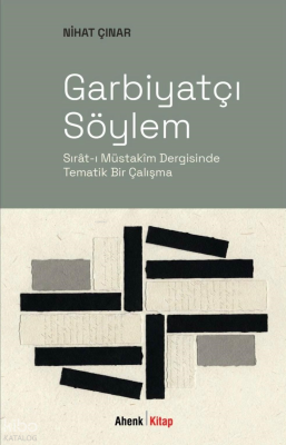 Garbiyatçı Söylem;Sırât-ı Müstakim Dergisinde Tematik Bir Çalışma Niha