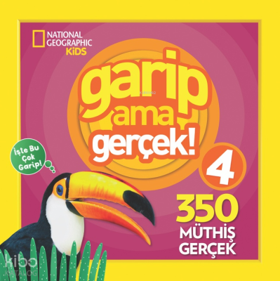 Garip Ama Gerçek 4; National Geographic Kids 300 Müthiş Gerçek