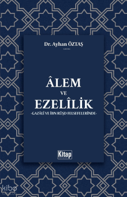 Gazali ve İbn Rüşd Felsefelerinde Alem ve Ezelilik
