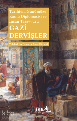 Gazi Dervişler;Tarihten,  Günümüze Kamu Diplomasisi ve  İnsan Tasavvuru