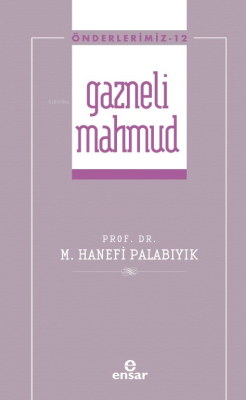 Gazneli Mahmud (Önderlerimiz-12) Hanefi Palabıyık