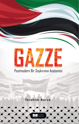 Gazze Postmodern Bir Soykırımın Anatomisi İbrahim Barca
