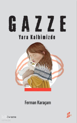 Gazze: Yara Kalbimizde