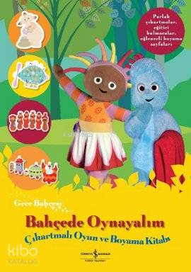 Gece Bahçesi - Bahçede Oynayalım; Çıkartmalı Oyun ve Boyama Kitabı