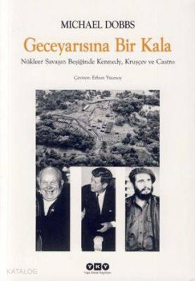 Gece Yarısına Bir Kala; Nükleer Savaşın Beşiğinde Kennedy, Kruşçev ve Castro