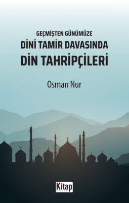 Geçmişten Günümüze Dini Tamir Davasında Din Tahripçileri