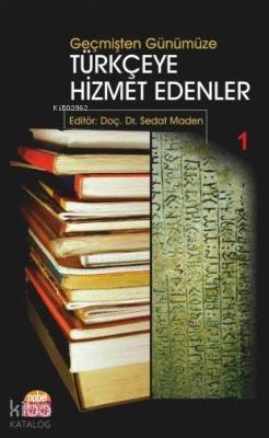Geçmişten Günümüze Türkçeye Hizmet Edenler I