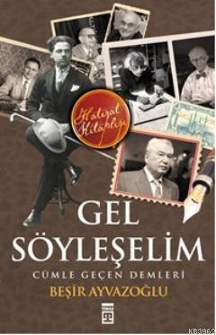 Gel Söyleşelim Cümle Geçen Demleri Beşir Ayvazoğlu