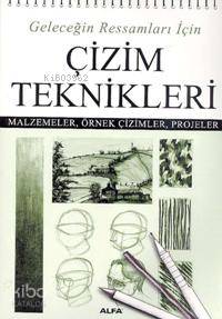 Geleceğin Ressamları İçin Çizim Teknikleri; Malzemeler, Örnek Çizimler, Projeler