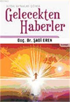Gelecekten Haberler; Kutsal Kaynaklar Işığında