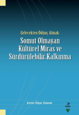Gelecekten Ödünç Almak: Somut Olmayan Kültürel Miras ve Sürdürülebilir Kalkınma