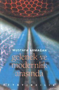 Gelenek ve Modernlik Arasında Mustafa Armağan