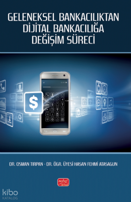 Geleneksel Bankacılıktan Dijital Bankacılığa Değişim Süreci