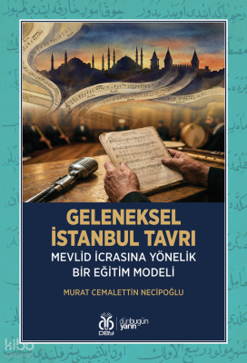 Geleneksel İstanbul Tavrı;Mevlid İcrasına Yönelik Bir Eğitim Modeli Mu