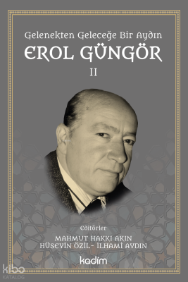 Gelenekten Geleceğe Bir Aydın: Erol Güngör Cilt II