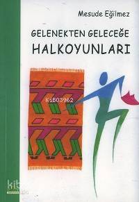 Gelenekten Geleceğe Halkoyunları
