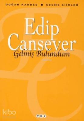 Gelmiş Bulundum; Seçme Şiirler