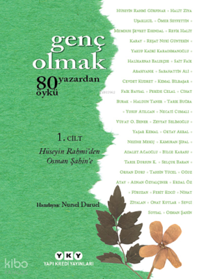 Genç Olmak 1. Cilt;80 Yazardan 80 Öykü - Hüseyin Rahmi'den Osman Şahin'e