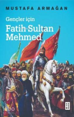 Gençler için Fatih Sultan Mehmed Mustafa Armağan