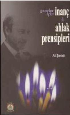 Gençler İçin İnanç ve Ahlak Prensipleri Ali Şeriati