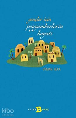 Gençler İçin Peygamberlerin Hayatı Osman Koca