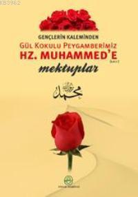 Gençlerin Kaleminden Hz. Peygamber´e Mektuplar