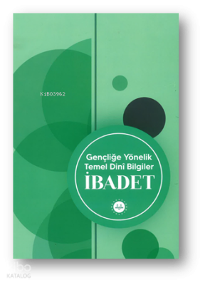Gençliğe Yönelik  Temel Dini Bilgiler İbadet