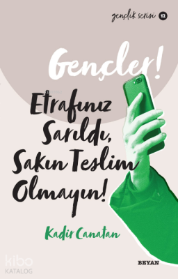 Gençlik Serisi 12 Gençler, Etrafınız Sarıldı, Sakın Teslim Olmayın! Ka