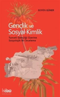 Gençlik ve Sosyal Kimlik; Tunceli Gençliği Üzerine Sosyolojik Bir İnceleme