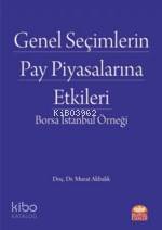 Genel Seçimlerin Pay Piyasalarına Etkileri; Borsa İstanbul Örneği