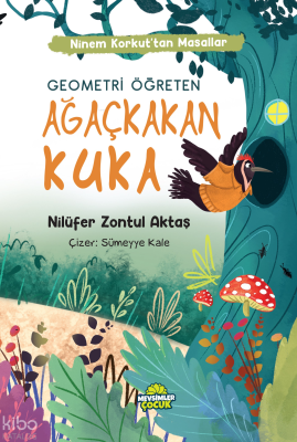 Geometri Öğreten Ağaçkakan Kuka;Ninem Korkut’tan Masallar Nilüfer Zont