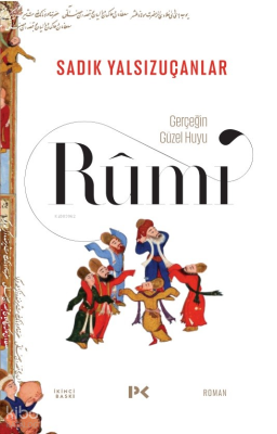 Gerçeğin Güzel Huyu & Rûmî