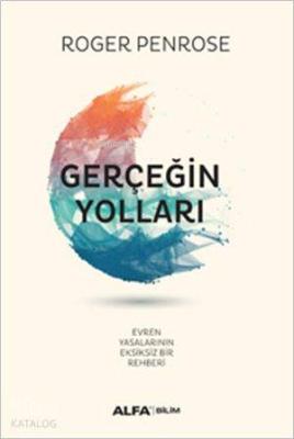 Gerçeğin Yolları (Ciltli); Evren Yasalarının Eksiksiz Bir Rehberi