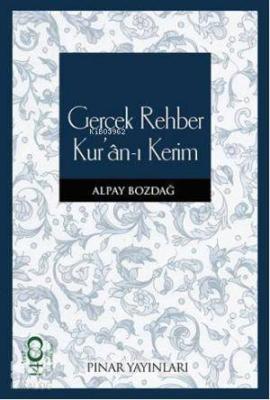 Gerçek Rehber Kur'an-ı Kerim Alpay Bozdağ