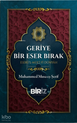 Geriye Bir Eser Bırak;Eserü'l Mer'i Fi Dünyah